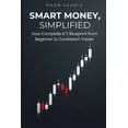 thumbnail image 1 of Smart Money, Simplified: Your Complete ICT Blueprint from Beginner to Consistent Trader, (Paperback), 1 of 1