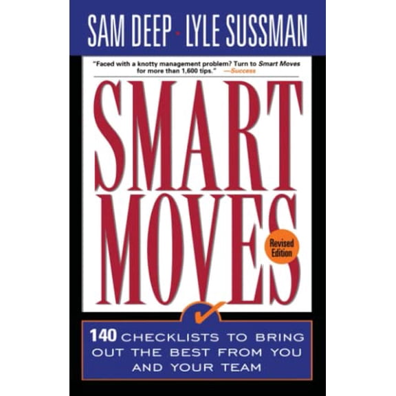 Pre-Owned Smart Moves: 140 Checklists to Bring Out the Best from You and and Your Team, Revised Edition (Paperback) by Samuel D Deep, Sam Deep Ac