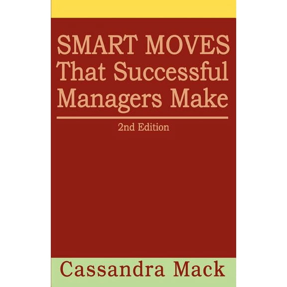 Smart Moves That Successful Managers Make: 2nd Edition, (Paperback)