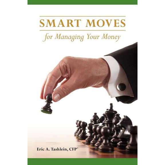 Smart Moves for Managing Your Money (Paperback) by Steve Higgins, Eric A Tashlein