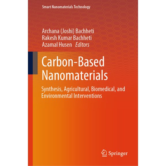 Smart Nanomaterials Technology Carbon-Based Nanomaterials: Synthesis, Agricultural, Biomedical, and Environmental Interventions, (Hardcover)