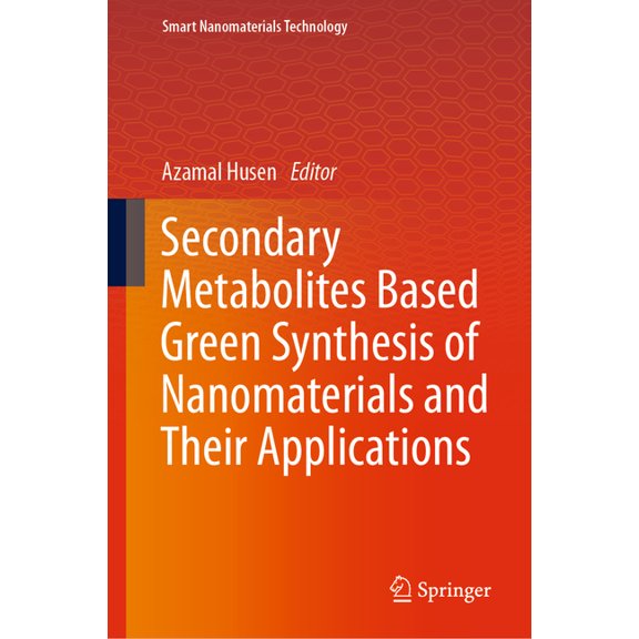 Smart Nanomaterials Technology Secondary Metabolites Based Green Synthesis of Nanomaterials and Their Applications, (Hardcover)