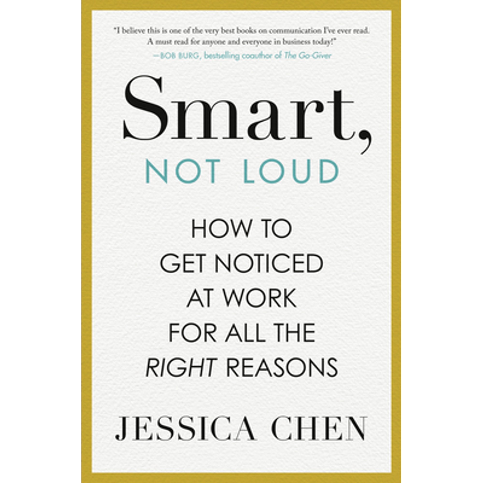 PreOwned Smart, Not Loud How to Get Noticed at Work for All the Right