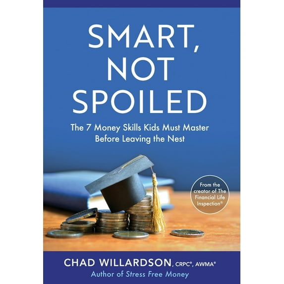 Smart, Not Spoiled: The 7 Money Skills Kids Must Master Before Leaving the Nest, (Hardcover)
