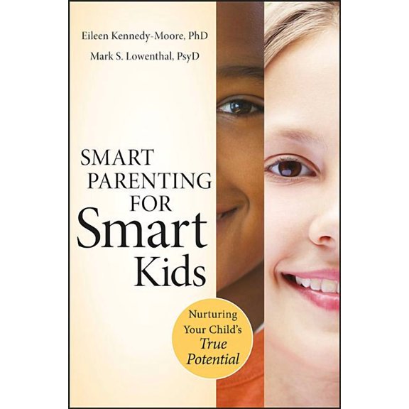 Smart Parenting for Smart Kids: Nurturing Your Child's True Potential (Paperback) by Eileen Kennedy-Moore, Mark S. Lowenthal