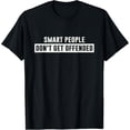 thumbnail image 1 of Smart People Don't Get Offended Sarcastic Saying T-Shirt, 1 of 3