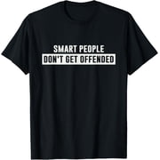 Smart People Dont Get Offended Sarcastic Saying T-Shirt