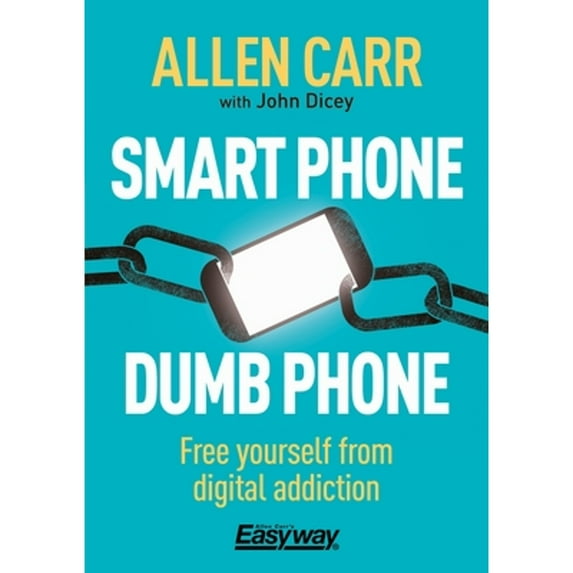 Pre-Owned Smart Phone Dumb Phone: Free Yourself from Digital Addiction (Paperback) 178950483X 9781789504835