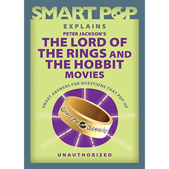 Pre-Owned Smart Pop Explains Peter Jackson's The Lord of the Rings and The Hobbit Movies: Smart Answers to Questions That Pop Up Paperback