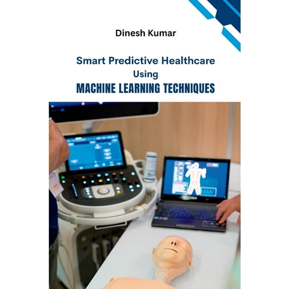 Smart Predictive Healthcare Using Machine Learning Techniques (Paperback)