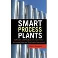 thumbnail image 1 of Smart Process Plants: Software and Hardware Solutions for Accurate Data and Profitable Operations, (Hardcover), 1 of 1