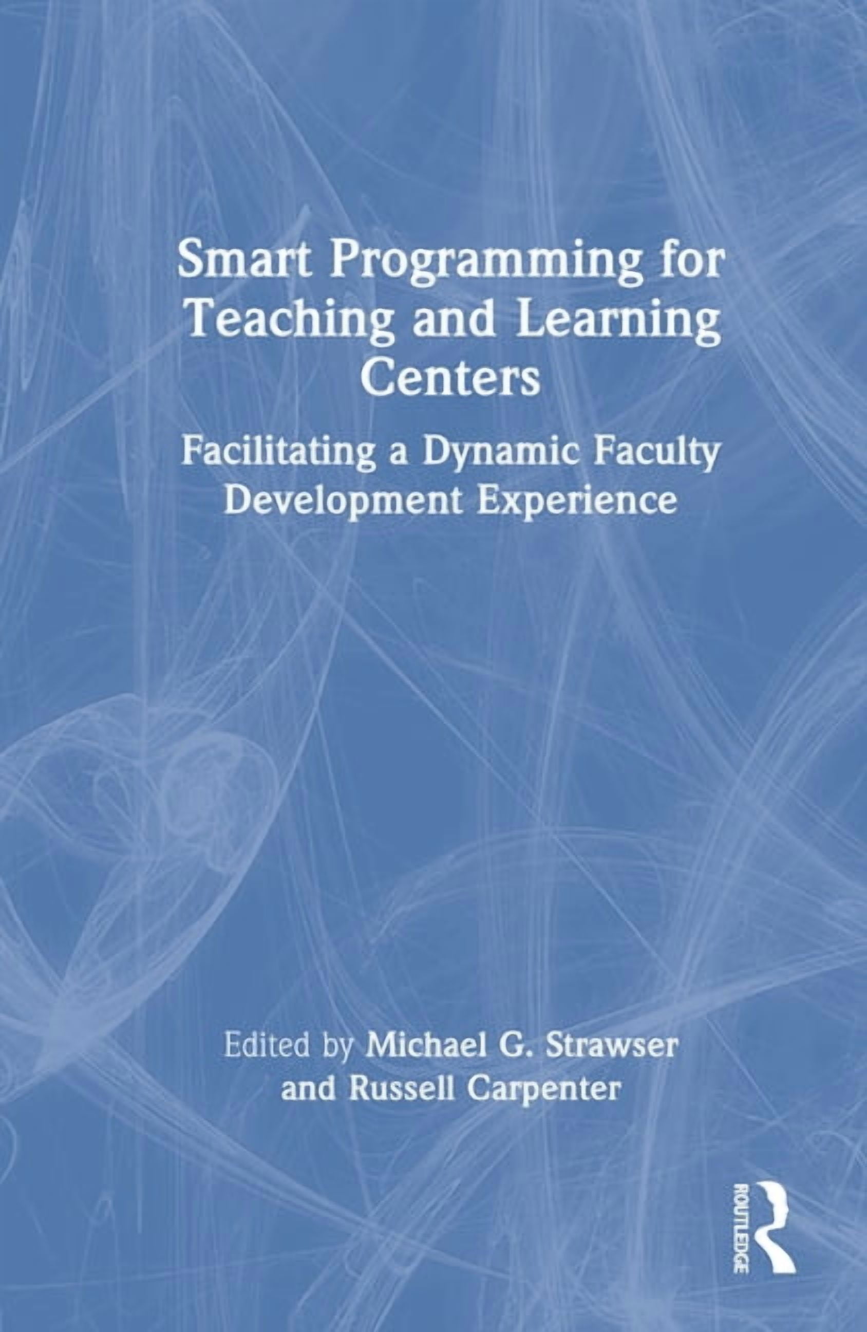 Smart Programming for Teaching and Learning Centers: Facilitating a Dynamic Faculty Development Experience, (Hardcover)