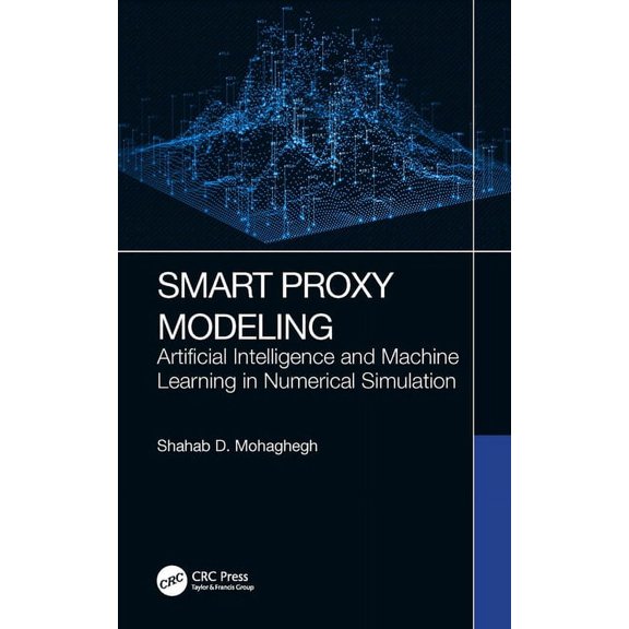 Smart Proxy Modeling: Artificial Intelligence and Machine Learning in Numerical Simulation, (Paperback)