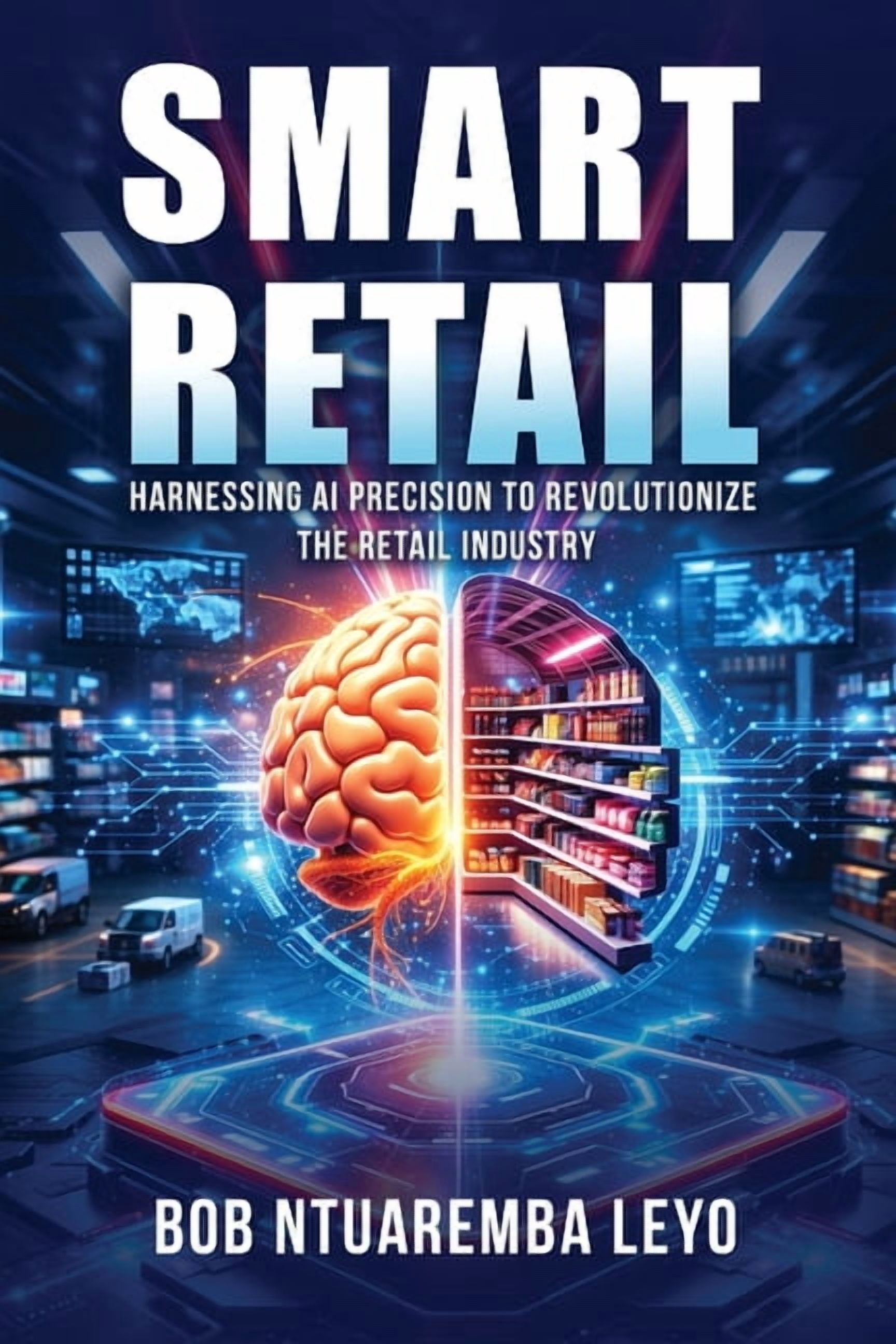 Smart Retail: Harnessing AI Precision to Revolutionize the Retail Industry, (Paperback)