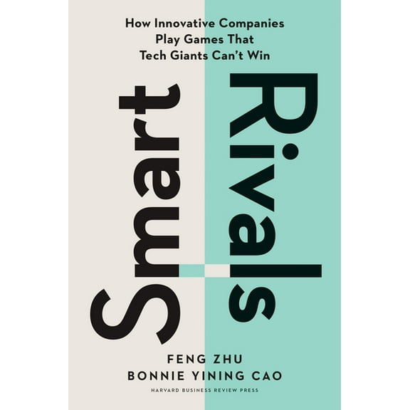 Smart Rivals: How Innovative Companies Play Games That Tech Giants Can't Win, (Hardcover)