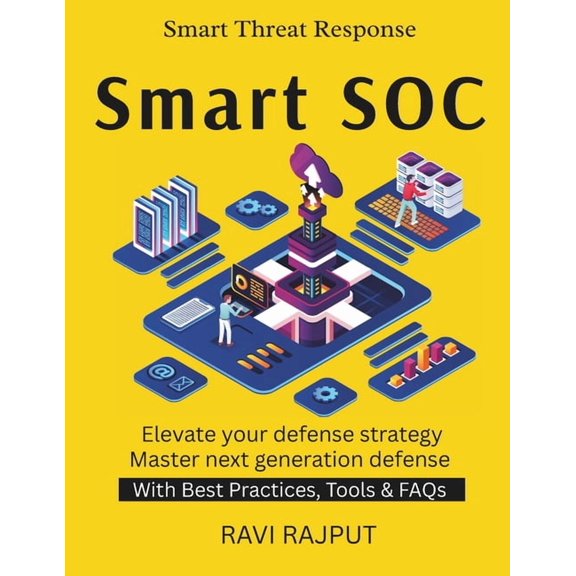 Smart SOC: Security Operations Reinvented Building AI-Driven SOC Automation in Security Operations Future of Threat Dete, (Paperback)