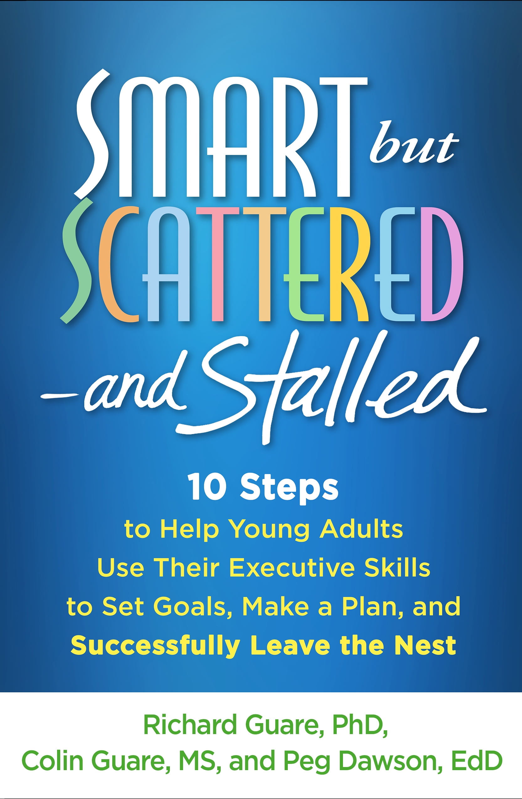 Smart but Scattered--and Stalled : 10 Steps to Help Young Adults Use Their Executive Skills to Set Goals, Make a Plan, and Successfully Leave the Nest (Hardcover)