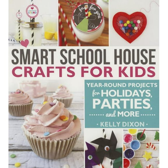 Smart School House Crafts for Kids: Year-Round Projects for Holidays, Parties & More (Paperback)