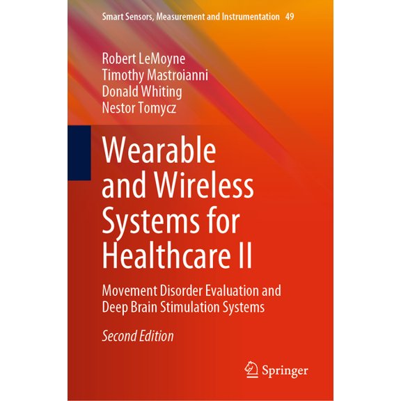 Smart Sensors, Measurement and Instrumen Wearable and Wireless Systems for Healthcare II: Movement Disorder Evaluation and Deep Brain Stimulation Systems, Book 49, (Hardcover)