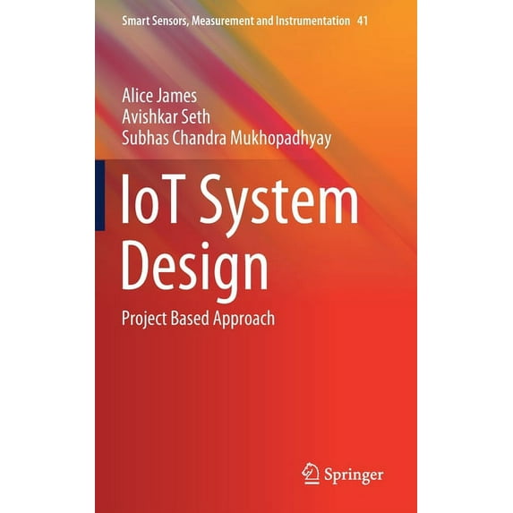 Smart Sensors, Measurement and Instrumen Iot System Design: Project Based Approach, Book 41, (Hardcover)