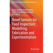 Smart Sensors, Measurement and Instrumen Novel Sensors for Food Inspection Modelling, Fabrication and Experimentation, Book 10, Hardcover