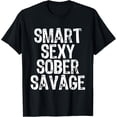thumbnail image 1 of Smart Sexy Sober Savage - Sobriety Anniversary AA NA T-Shirt, 1 of 5