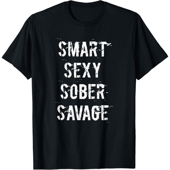 Smart Sexy Sober Savage Sobriety and Addiction Recovery T-ShirtMen and women, Black T-shirt, size: Extra large S-4XL