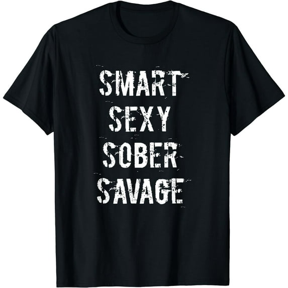 Smart Sexy Sober Savage Sobriety and Addiction Recovery T-Shirt