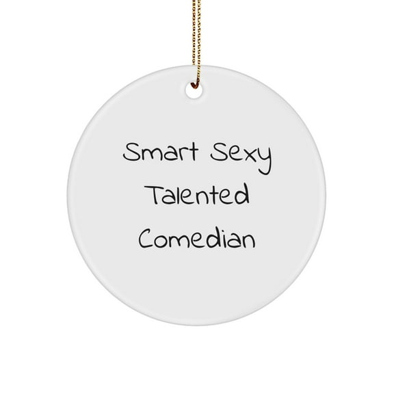 Smart Sexy Talented Comedian Circle Ornament for Comedian Gifts from Friends, Comedian Ornaments for Men and Women, Funny Christmas Unique Gifts