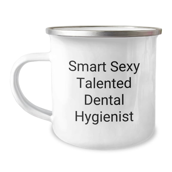 Smart Sexy Talented Dental Hygienist Gifts - Funny Dental Hygienist Valentine's Unique Camping Mugs - Gifts from Men, Women, Friends to Dental Hygienist Coworkers, Family