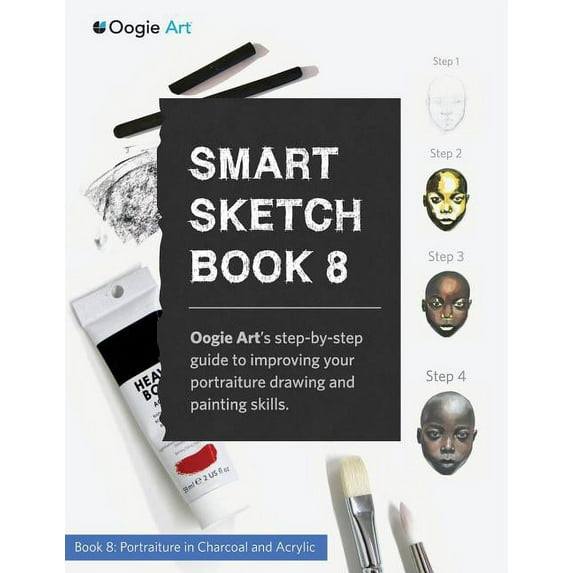 Smart Sketch Book 8: Oogie Art's step-by-step guide to drawing portraits in charcoal and acrylic., (Paperback)
