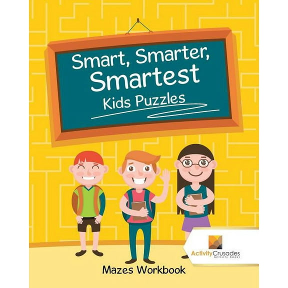 Smart, Smarter, Smartest Kids Puzzles: Mazes Workbook, (Paperback)