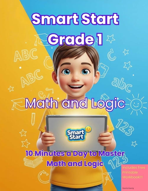 Smart Start: 10-Minute Learners Smart Start Grade 1: Math & Logic: The Interactive "Learn Math" Game & Parent Guide 10 Minutes a Day to Master Counting,, (Paperback)