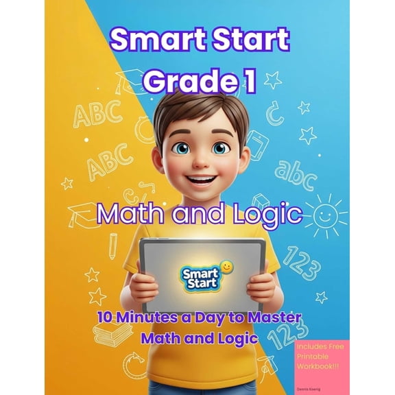 Smart Start Grade 1: Math & Logic: The Interactive "Learn Math" Game & Parent Guide 10 Minutes a Day t, (Paperback)