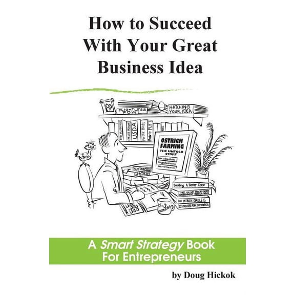 Smart Strategy: How to Succeed With Your Great Business Idea : A Smart Strategy Book for Entrepreneurs (Series #1) (Paperback)