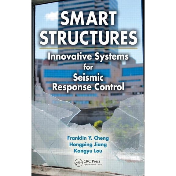 Smart Structures: Innovative Systems for Seismic Response Control, (Hardcover)