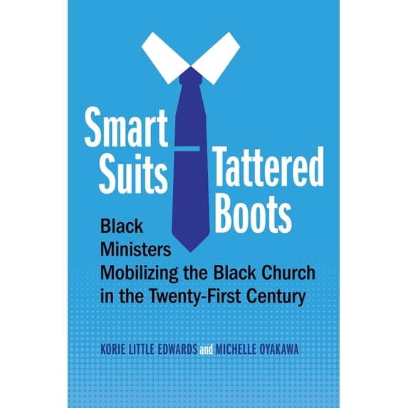 Smart Suits, Tattered Boots: Black Ministers Mobilizing the Black Church in the Twenty-First Century, (Hardcover)