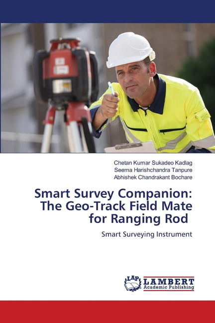 Smart Survey Companion: The Geo-Track Field Mate for Ranging Rod, (Paperback)