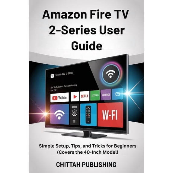 Smart TV Made Simple Amazon Fire TV 2-Series User Guide: Simple Setup, Tips, and Tricks for Beginners (Covers the 40-Inch Model), Book 5, (Paperback)