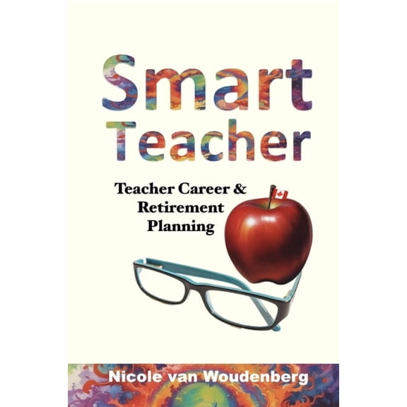 Smart Teacher: Teacher Career & Retirement Planning, (Paperback)