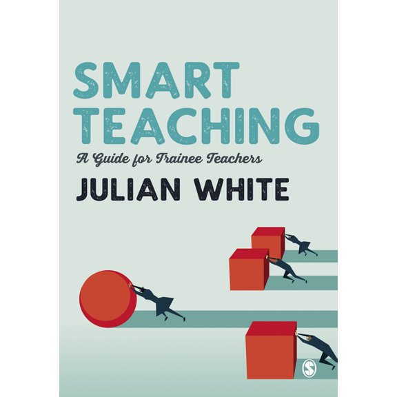 Smart Teaching: A Guide for Trainee Teachers, (Paperback)
