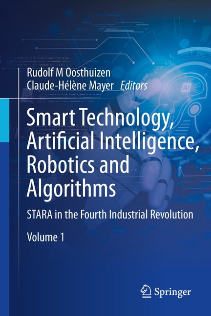 Smart Technology, Artificial Intelligence, Robotics and Algorithms: Stara in the Fourth Industrial Revolution, Volume 1, (Hardcover)