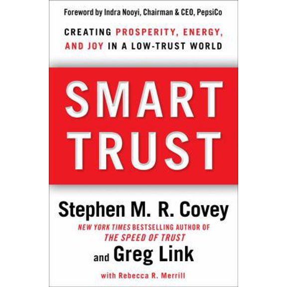 Pre-Owned Smart Trust: Creating Prosperity, Energy, and Joy in a Low-Trust World (Hardcover) 1451651457 9781451651454