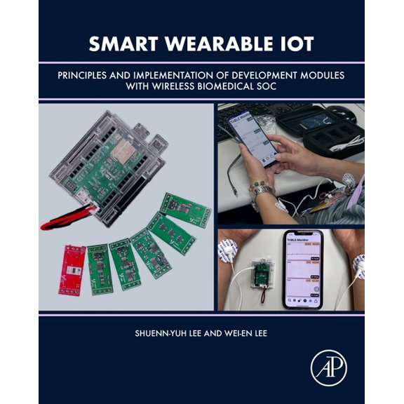 Smart Wearable Iot: Principles and Implementation of Development Modules with Wireless Biomedical Soc, (Paperback)