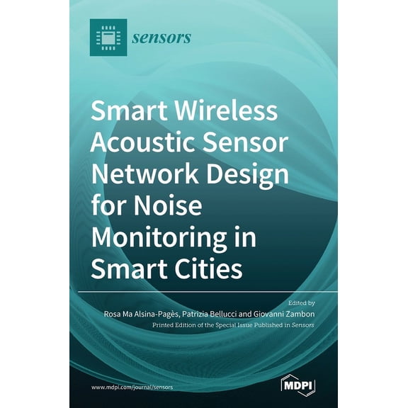 Smart Wireless Acoustic Sensor Network Design for Noise Monitoring in Smart Cities, (Hardcover)