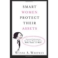 thumbnail image 1 of Pre-Owned Smart Women Protect Their Assets: Essential Information for Every Woman about Wills, Trusts, and More (Paperback) 0132360403 9780132360401, 1 of 1