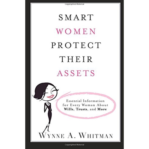 Pre-Owned Smart Women Protect Their Assets: Essential Information for Every Woman about Wills, Trusts, and More (Paperback) 0132360403 9780132360401