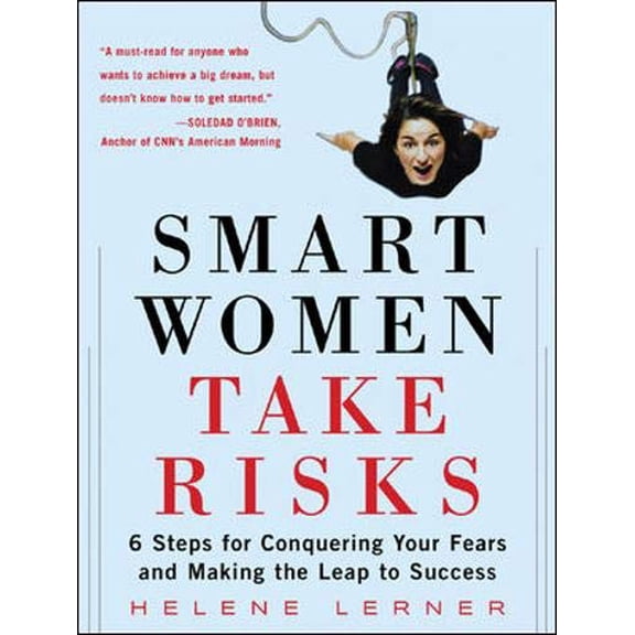 Pre-Owned Smart Women Take Risks: Six Steps for Conquering Your Fears and Making the Leap to Success Paperback
