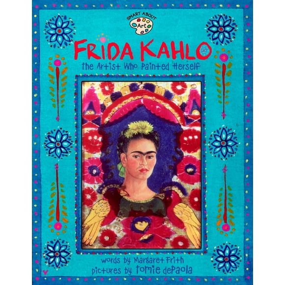 Smart about Art: Frida Kahlo: The Artist Who Painted Herself (Paperback)