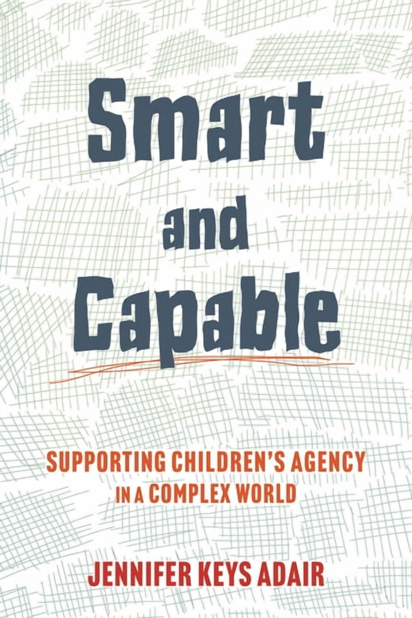 Smart and Capable: Supporting Children's Agency in a Complex World, (Hardcover)